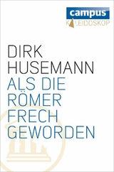 Als die Römer frech geworden -  Dirk Husemann