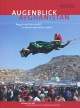 Augenblick Afghanistan. Angst und Sehnsucht in einem versehrten Land - 