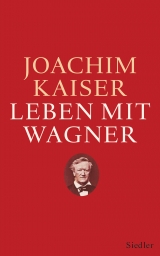 Leben mit Wagner - Kaiser, Joachim