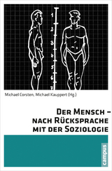 Der Mensch - nach Rücksprache mit der Soziologie - 