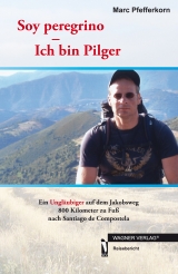 Soy peregrino - Ich bin Pilger - Marc Pfefferkorn