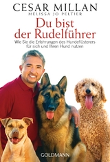 Du bist der Rudelführer - Cesar Millan, Melissa Jo Peltier