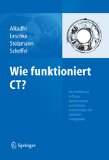 Wie funktioniert CT? -  Hatem Alkadhi,  Sebastian Leschka,  Paul Stolzmann,  Hans Scheffel