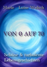 Von 0 auf 70 - Marie-Luise Welsch