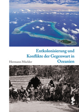 Entkolonisierung und Konflikte der Gegenwart in Ozeanien - Hermann Mückler