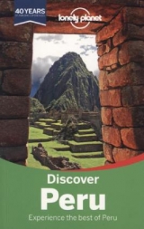 Lonely Planet Discover Peru - Lonely Planet; Miranda, Carolina A.; McCarthy, Carolyn; Raub, Kevin; Sainsbury, Brendan