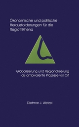 Ökonomische und politische Herausforderungen für die Regio Tri Rhena - Dietmar J Wetzel