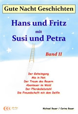 Gute-Nacht-Geschichten: Hans und Fritz mit Susi und Petra - Band II - Michael Bauer, Carina Bauer