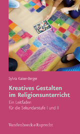 Kreatives Gestalten im Religionsunterricht - Sylvia Kaiser-Berger