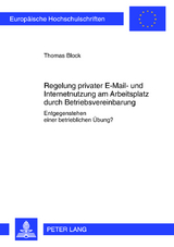 Regelung privater E-Mail- und Internetnutzung am Arbeitsplatz durch Betriebsvereinbarung - Thomas Block