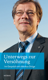 Unterwegs zur Versöhnung - Markus Dröge