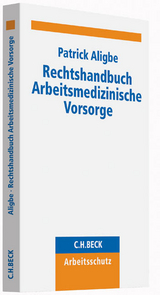 Rechtshandbuch Arbeitsmedizinische Vorsorge - Patrick Aligbe