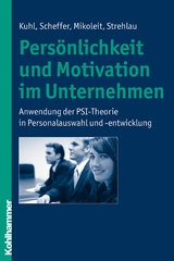 Persönlichkeit und Motivation im Unternehmen - Julius Kuhl, David Scheffer, Bernhard Mikoleit, Alexandra Strehlau