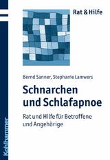 Schnarchen und Schlafapnoe - Bernd Sanner, Stephanie Lamwers