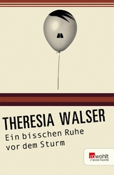 Ein bisschen Ruhe vor dem Sturm -  Theresia Walser