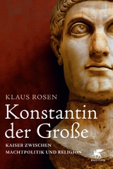 Konstantin der Große - Klaus Rosen
