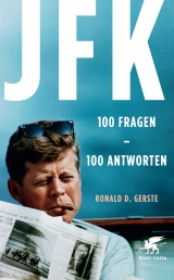 JFK 100 Fragen - 100 Antworten - Ronald D. Gerste