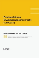 Praxisanleitung. Erwachsenenschutzrecht (mit Mustern) - Kurt Affolter, Yvo Biderbost, Christoph Häfeli, Ernst Langenegger, Philippe Meier, Daniel Rosch, Urs Vogel, Diana Wider, Marco Zingaro