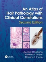 An Atlas of Hair Pathology with Clinical Correlations - Sperling, Leonard C; Cowper, Shawn E.; Knopp, Eleanor A.