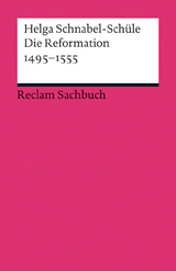 Die Reformation 1495-1555 - Schnabel-Schüle, Helga