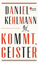 Kommt, Geister -  Daniel Kehlmann