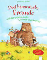 Drei bärenstarke Freunde und das geheimnisvolle Quietsch-Hup-Knatter - Stefanie Dahle