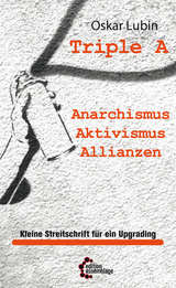 Triple A – Anarchismus, Aktivismus, Allianzen - Oskar Lubin