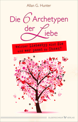 Die 6 Archetypen der Liebe - Allan Hunter