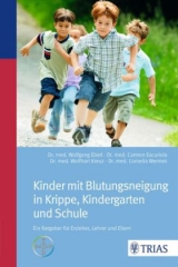 Kinder mit Blutungsneigung in Krippe, Kindergarten und Schule - Wolfgang Eberl, Carmen Escuriola, Wolfhart Kreuz, Cornelia Wermes