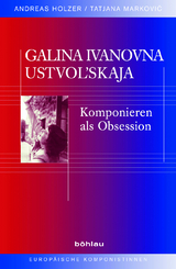 Galina Ivanovna Ustvolskaja - Andreas Holzer, Tatjana Markovic