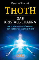 Thoth: Das Kristall-Chakra - Kerstin Simoné