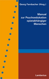 Manual zur Psychoedukation opiatabhängiger Menschen - 
