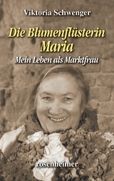 Die Blumenflüsterin Maria - Viktoria Schwenger