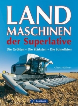 Landmaschinen der Superlative - Albert Mößmer