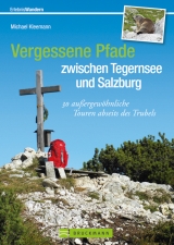 Vergessene Pfade zwischen Tegernsee und Salzburg - Michael Kleemann