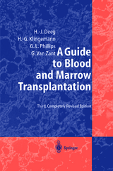 A Guide to Blood and Marrow Transplantation - Deeg, H. Joachim; Klingemann, Hans-Georg; Phillips, Gordon L.; Zant, Gary Van