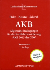 AKB - Allgemeine Bedingungen für die Kraftfahrtversicherung - Wolfgang Halm, Andrea Kreuter-Lange, Hans-Josef Schwab