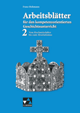 Arbeitsblätter für den kompetenzorientierten Geschichtsunterricht / Arbeitsblätter für den kompetenzorientierten GU 2 - Florian Feldmeier, Franz Hohmann, Mario Höllrigl