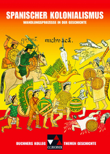 Buchners Kolleg. Themen Geschichte / Spanischer Kolonialismus - Ulrich Mücke, Thoralf Klein, Sabine Panzram