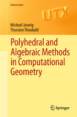 Polyhedral and Algebraic Methods in Computational Geometry - Michael Joswig, Thorsten Theobald