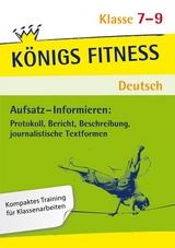 Aufsatz - Informieren: Protokoll, Bericht, Beschreibung, journalistische Textformen. Deutsch Klasse 7-9. - Werner Rebl