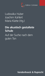 Die akustisch gestaltete Schule - Huber, Ludowika; Kahlert, Joachim; Klatte, Maria