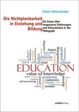 Die Nichtplanbarkeit in Erziehung und Bildung - Dieter Höltershinken