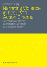 Narrating Violence in Post-9/11 Action Cinema - Berenike Jung