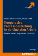Kooperative Prozessgestaltung in der Sozialen Arbeit - Dr. Ursula Hochuli Freund, Prof. Dr. Walter Stotz