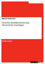 Gieseckes Konfliktorientierung - Theoretische Grundlagen -  Marcel Verkouter