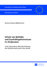 Schutz von Betriebs- und Geschäftsgeheimnissen im Zivilprozess - Amina-Viviana Malmström