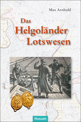 Das Helgoländer Lotswesen - Max Arnhold