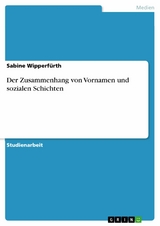 Der Zusammenhang von Vornamen und sozialen Schichten -  Sabine Wipperfürth