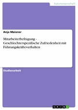 Mitarbeiterbefragung - Geschlechterspezifische Zufriedenheit mit Führungskräfteverhalten -  Anja Meixner